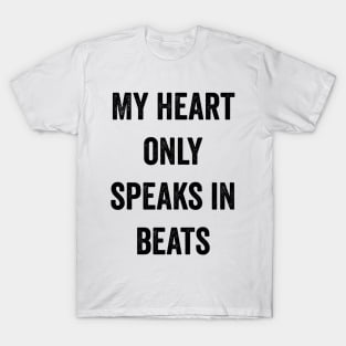 My Heart Only Speaks In Beats T-Shirt